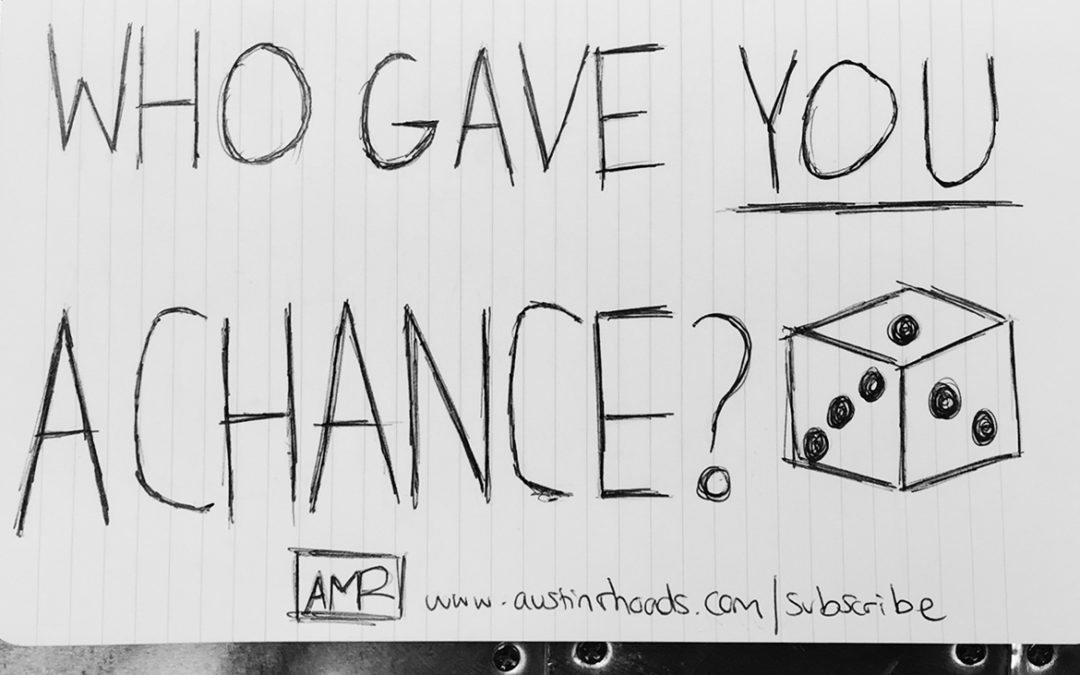 Who Gave You a Chance?