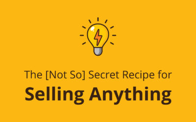 The [Not So] Secret Recipe for Selling Anything