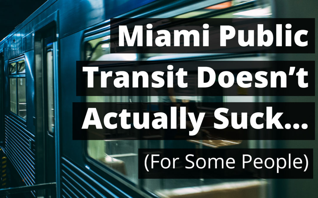Miami Public Transit Doesn’t Actually Suck… For Some People
